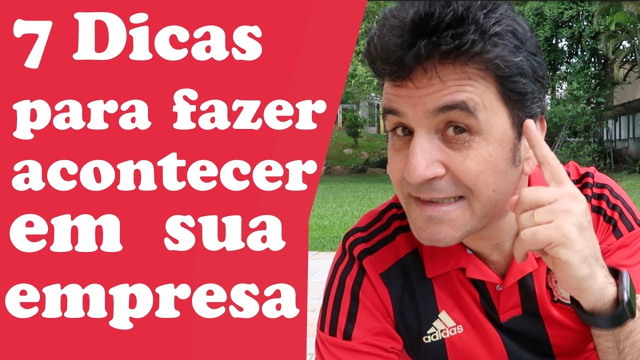 7 Dicas Para Fazer Acontecer Em Sua Empresa